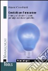 Creatività per l'innovazione. Come produrre idee vincenti per migliorare la competitività libro di Clocchiatti Gianni