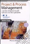 Project & process management. La gestione integrata di progetti e processi: una sfida organizzativa libro di Setti Stefano