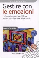 Gestire con le emozioni. La dimensione emotivo-affettiva nei processi di gestione del personale