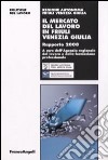 Il mercato del lavoro in Friuli Venezia Giulia. Rapporto 2008 libro