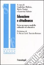 Educazione e cittadinanza. Verso un nuovo modello culturale ed educativo libro