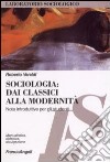 Sociologia. Dai classici alla modernità. Note introduttive per gli studenti libro