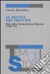 Le regole del principe. Fisco, clero, riforme a Parma e Piacenza (1756-1771) libro