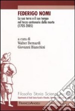 Federigo Nomi. La sua terra e il suo tempo nel terzo centenario della morte (1705-2005) libro