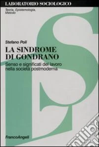 La sindrome di Gondrano. Senso e significati del lavoro nella società postmoderna