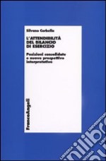 L'attendibilità del bilancio di esercizio. Posizioni consolidate e nuove prospettive interpretative libro