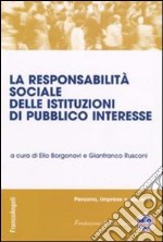 La responsabilità sociale delle istituzioni di pubblico interesse libro