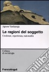 Le ragioni del soggetto. Credenze, esperienza, razionalità libro di Vardanega Agnese