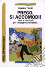 Prego, si accomodi! Idee e soluzioni per l'accoglienza di qualità libro