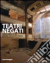 Teatri negati. Censimento dei teatri chiusi in Italia libro