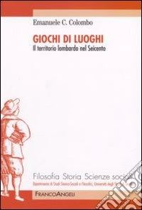 Giochi di luoghi. Il territorio lombardo nel Seicento libro