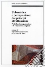 Urbanistica e perequazione: dai principi all'attuazione. Pratiche di compensazione e di valutazione nei piani libro