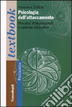 Psicologia dell'attaccamento. Processi interpersonali e valenze educative