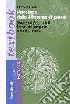 Psicologia della differenza di genere. Soggettività femminili tra vecchi pregiudizi e nuova cultura libro