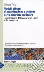 Modelli efficaci di organizzazione e gestione per la sicurezza sul lavoro. L'applicazione del nuovo Testo Unico sulla sicurezza libro