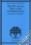 The EU legal discourse of immigration. A cross-cultural cognitive approach to accessibility and reformulation libro di Provenzano Mariarosaria