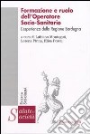 Formazione e ruolo dell'operatore socio-sanitario. L'esperienza della regione Sardegna libro