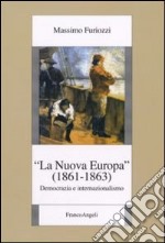 La «Nuova Europa» (1861-1863). Democrazia e internazionalismo