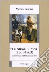 La «Nuova Europa» (1861-1863). Democrazia e internazionalismo libro di Furiozzi Massimo