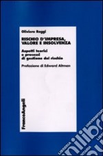 Rischio d'impresa, valore e insolvenza. Aspetti teorici e processi di gestione del rischio libro