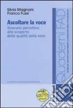 Ascoltare la voce. Itinerario percettivo alla scoperta delle qualità della voce. Con CD-ROM libro