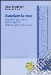 Ascoltare la voce. Itinerario percettivo alla scoperta delle qualità della voce. Con CD-ROM libro