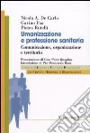 Umanizzazione e professione sanitaria. Comunicazione, organizzazione e territorio libro