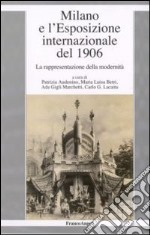 Milano e l'esposizione internazionale del 1906. La rappresentazione della modernità libro