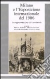 Milano e l'esposizione internazionale del 1906. La rappresentazione della modernità libro