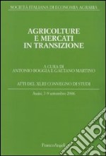 Agricolture e mercati in transizione. Atti del Convegno di studi (Assisi, 7-9 settembre 2006) libro