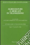 Agricolture e mercati in transizione. Atti del Convegno di studi (Assisi, 7-9 settembre 2006) libro