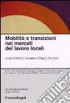 Mobilità e transizioni nei mercati del lavoro locali libro