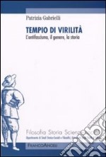 Tempio di virilità. L'antifascismo, il genere, la storia libro