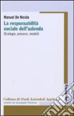 La Responsabilità sociale dell'azienda. Strategie, processi, modelli libro