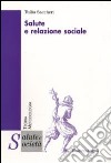 Salute e relazione sociale libro di Saccheri Tullia