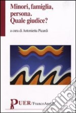 Minori, famiglia, persona. Quale giudice? libro