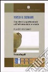 Verso il domani. Una ricerca sperimentale sull'orientamento a scuola. Con DVD libro di Casaschi C. (cur.)