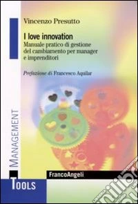 I love innovation. Manuale pratico di gestione del cambiamento per manager e imprenditori libro