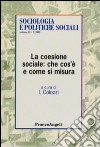 La coesione sociale: che cos'è e come si misura libro di Colozzi I. (cur.)