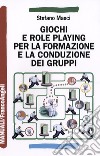 Giochi e role playing per la formazione e la conduzione dei gruppi libro di Masci Stefano