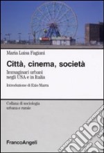 Città, cinema, società. Immaginari urbani negli USA e in Italia