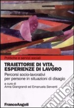 Traiettorie di vita, esperienze di lavoro. Percorsi socio-lavoratori per persone in situazioni di disagio