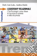 Leadership relazionale. I tipi psicologici come chiave di successo in azienda e nella vita privata libro