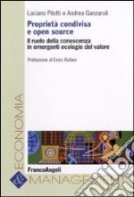 Proprietà condivisa e open source. Il ruolo della conoscenza in emergenti ecologie del valore libro