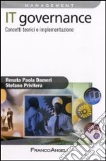 IT governance. Concetti teorici e implementazione libro