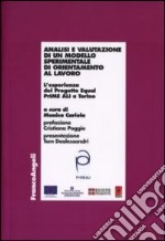 Analisi e valutazione di un modello sperimentale di orientamento al lavoro. L'esperienza del Progetto Equal PrIME ALI a Torino libro