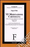 Sesta meditazione cartesiana. L'idea di una dottrina trascendentale del metodo. Vol. 1 libro