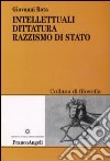 Intellettuali, dittatura, razzismo di stato libro