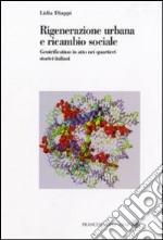 Rigenerazione urbana e ricambio sociale. Gentrification in atto nei quartieri storici italiani libro