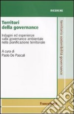 Territori della governance. Indagini ed esperienze sulla governance ambientale nella pianificazione territoriale libro